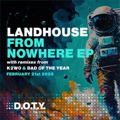 Exklusive Premiere: Landhouse – From Nowhere (Dad of the Year Remix) [D.O.T.Y. Records]