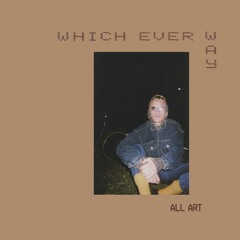 Lunchtime Special: Which Ever Way - All Art