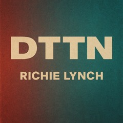 DTTN - Richie Lynch