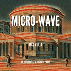 Mix Vol.4 "Micro-Wave" | @La Rotonde Stalingrad, Paris 2020