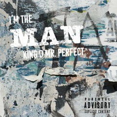 I'm The Man (Produced by King D Mr. Perfect)