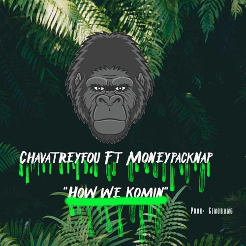 How We Komin Ft MoneyPacknAp prod: Ginobang