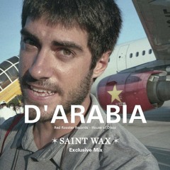 Saint Wax Exclusive Mix w/ D'Arabia