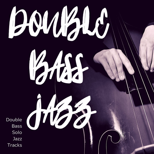 Stream Double Bass Solo Jazz by Double Bass Jazz Listen online for