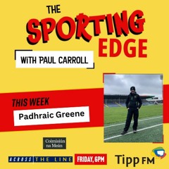 The Sporting Edge #10 - Padhraic Greene
