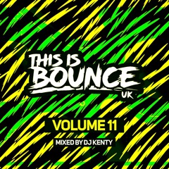 This Is Bounce UK - Volume 11 (Mixed By DJ Kenty)