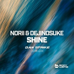 NORII & dejinosuke - Shine (DAN STRIKE Remix)