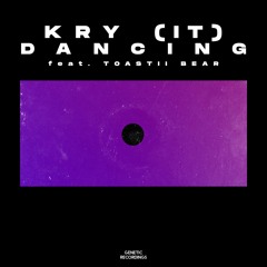 Kry (IT) - Dancing (feat. Toastii Bear)