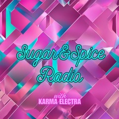 Radio Show: Sugar & Spice Radio with Karma Electra