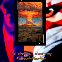 It's simple. disarray (fallout ~ master mix)