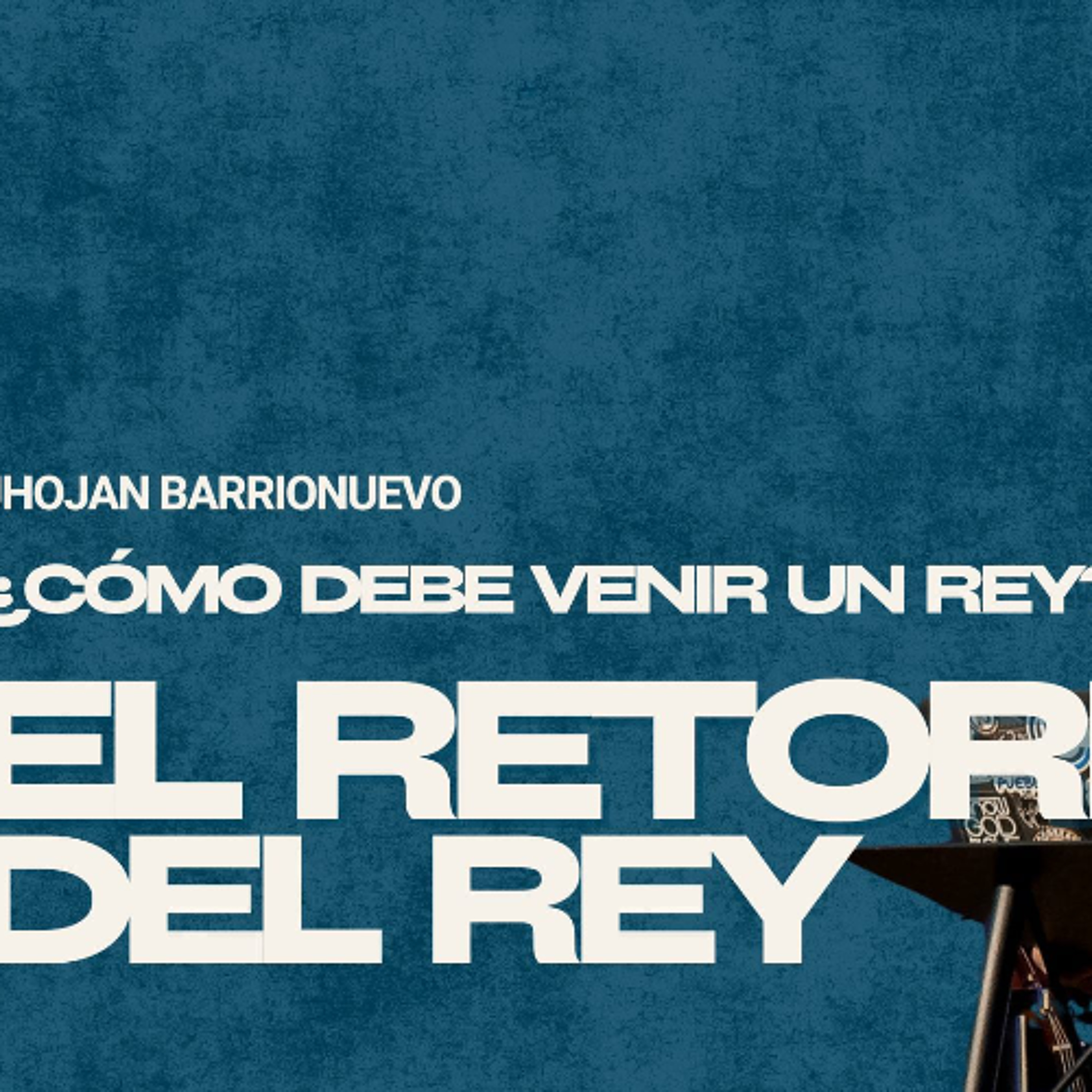 Semana 4 | Como Debe Venir Un Rey: El retorno del Rey | Jhojan Barrionuevo episode artwork