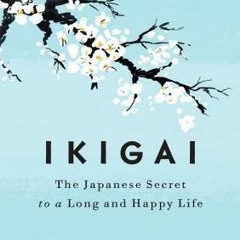 ~[PDF/Ebook]~ Ikigai: The Japanese Secret to a Long and Happy Life - Hector Garcia Puigcerver
