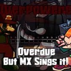 OVERDUE BUT MX