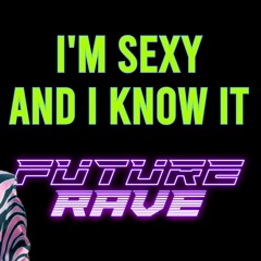LMFAO x Roman Pearce - I'm Sexy And I Know It (Future Rave Remix)