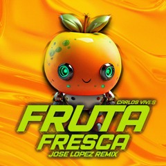 Carlos Vives - Fruta Fresca (Jose Lopez remix)