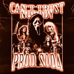 CAN'T TRUST NOBODY (OUT ON SPOTIFY)