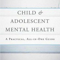 #Mobi Child & Adolescent Mental Health: A Practical, All-in-One Guide by Jess P. Shatkin