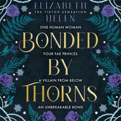 Bonded by Thorns, By Elizabeth Helen, Read by Laurent Darnell, Todd Roddington, Hunter Johns, Robin Speare and Josie Gold