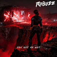 ROBUZZ - You Got Me Hot