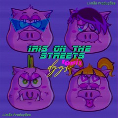 Iris on the streets | dggs remix