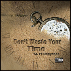 Don't Waste Your Time feat. Daayonee