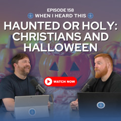 Episode 158 – Haunted or Holy: Christians and Halloween