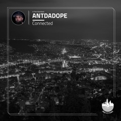 ANTDADOPE - Connected [FREE DOWNLOAD]