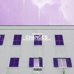 Devien-Changes(Prod Bobby Fisher Beats)