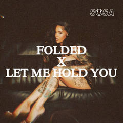 Folded x Let Me Hold You