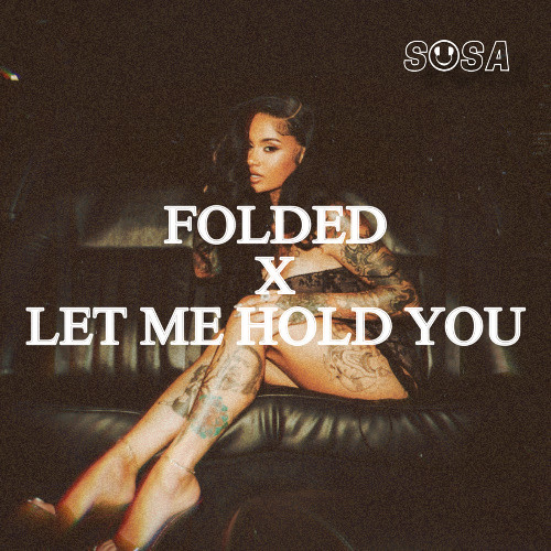 Folded x Let Me Hold You