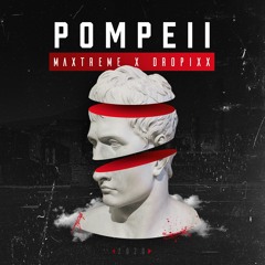 MAXTREME & DROPIXX - POMPEII (Free Download)