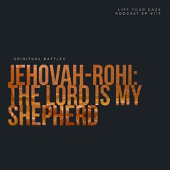 Jehovah-Rohi THE LORD IS MY SHEPHERD Who Strengthens Me LYG Ep 117