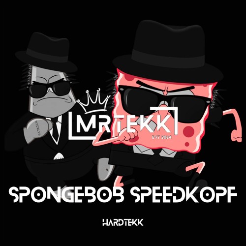 Spongebob Speedkopf [HARDTEKK] 2024