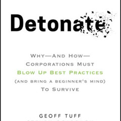 [Free] EPUB 💙 Detonate: Why - And How - Corporations Must Blow Up Best Practices (an