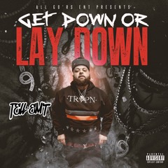 Tell Em' T  - Get Down Or Lay Down