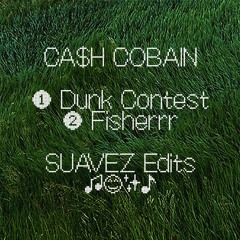 Cash Cobain - Dunk Contest (SUAVEZ Edit)