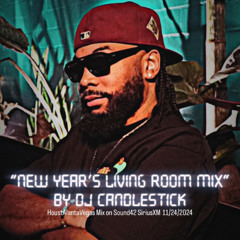 "NEW YEAR'S LIVING ROOM MIX" BY DJ CANDLESTICK {LIVE MIX RECORDED ON 11.24.24 #SOUND42 #SIRIUSXM )