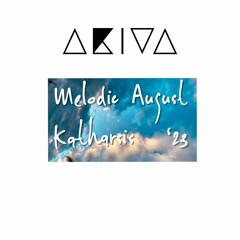 AKIVA - Melodic Katharsis 008 - August 2023 Recap Mix [FREE DOWNLOAD]