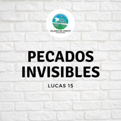 Pecados Invisibles (Lucas 15)