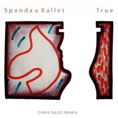 Spandau Ballet - True (Chris Saso Remix)