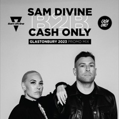 Sam Divine B2B Cash Only - Glasto Mix