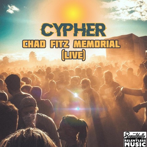 Chad Fitz Memorial Dedication Set- CYPHER (live set)