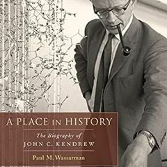 ( DNzHw ) A Place in History: The Biography of John C. Kendrew by Paul M. Wassarman ( bYM )