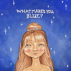 What Makes You Blue?
