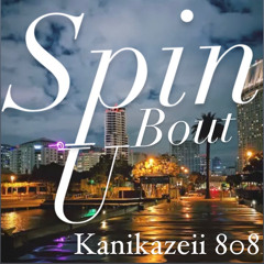 Spin bout u-Kanikazeii 808