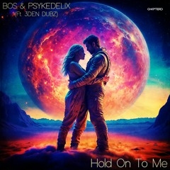 BOS x Psykedelix - Hold On To Me (Feat. 3DEN DUBZ)