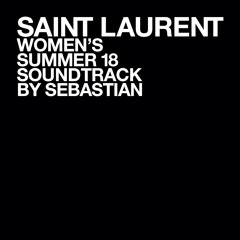 SebastiAn - SAINT LAURENT WOMEN'S SUMMER 18