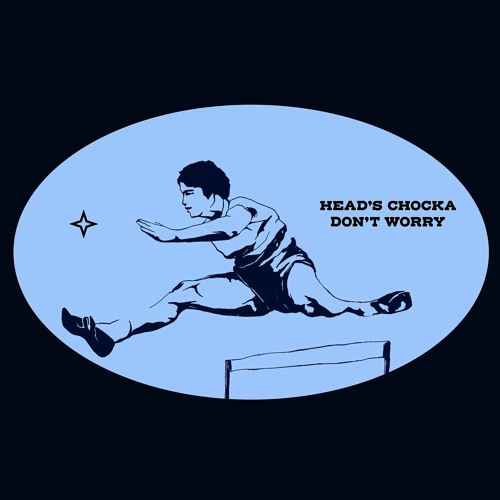 DON'T WORRY - Head's Chocka
