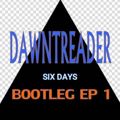 Dawntreader - Six Days Bootleg