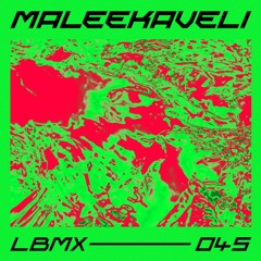 LBMX 045 - Maleekaveli